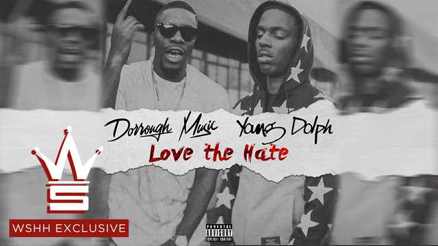Dorrough Music & Young Dolph - Love the Hate